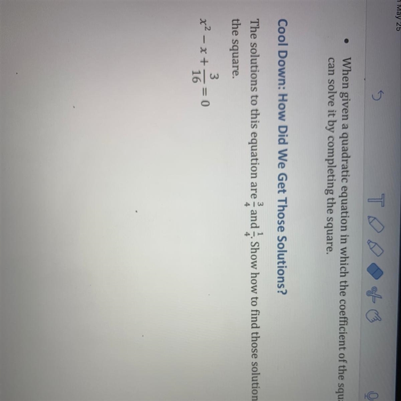 I need to show how to find these solutions 1/4 and 3/4 by completing the square! Help-example-1