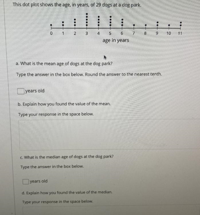 A. What is the mean age of the dogs at the park? c. what is the median age of the-example-1