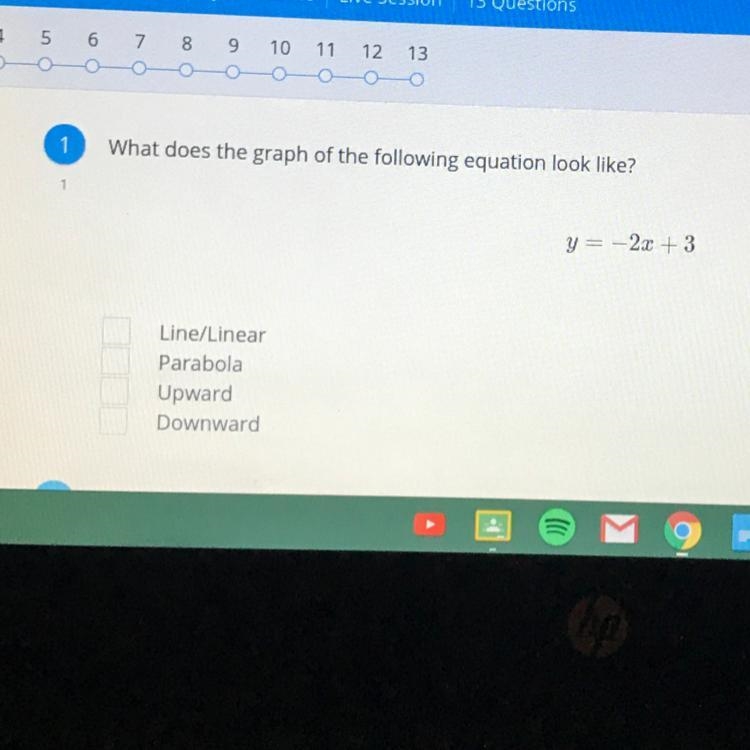 What does the graph of the following equation look like? y = - 2x + 3 Line/Linear-example-1