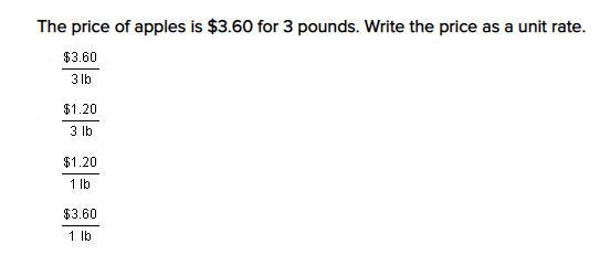 The price of apples is $3.60 for 3 pounds. Write the price as a unit rate.-example-1