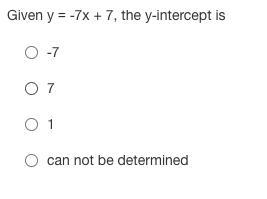 Given y = -7x + 7, the y-intercept is-example-1