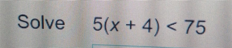 5(x+4)<75 Please help me ​-example-1