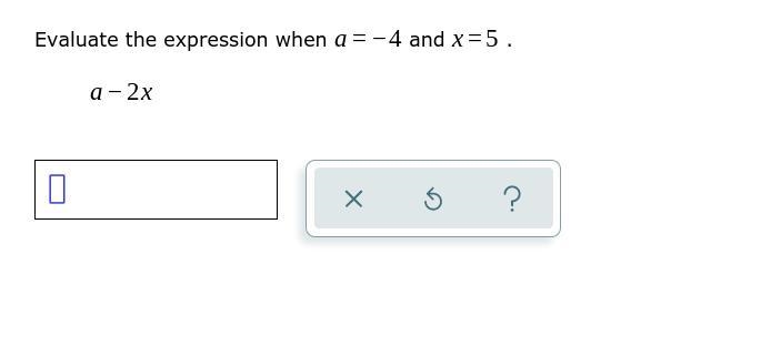 Evaluate the expression when a=-4 and x=5. a-2x-example-1