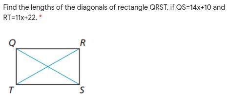 Find the lengths of the diagonals of rectangle QRST, if QS=14x+10 and RT=11x+22.-example-1