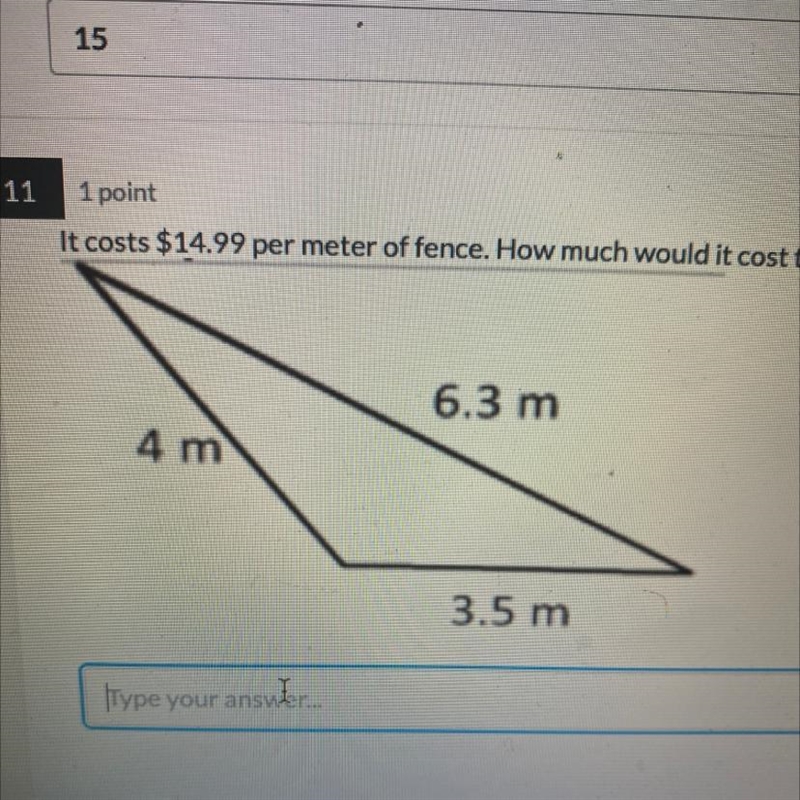 It costs $14.99 per meter of fence. How much would it cost to put fence around the-example-1