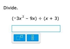 Divide (-3x^2 - 9x) ÷ (x + 3) please explain/show work! <33-example-1