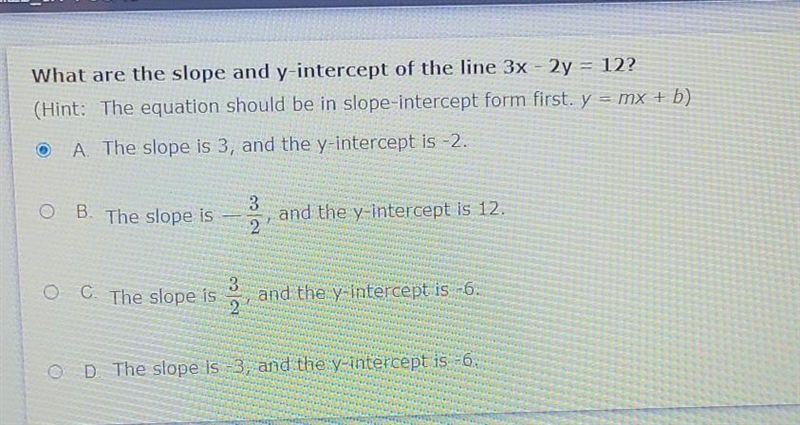 What are the slope and y-intercept of the line 3x-2y=12​-example-1