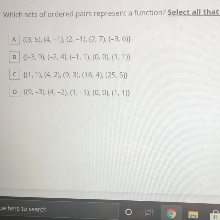 Which sets of ordered pairs represent a function? Select all that apply. A {(3,5), (4, -1), (2, -1), (2, 7), (-3, 6)} B-example-1