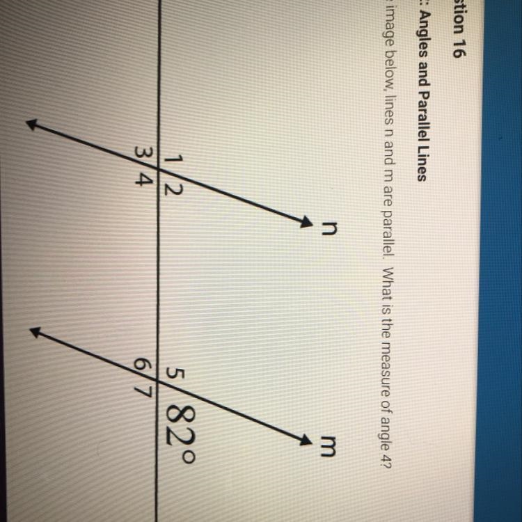 In the image below, lines n and mare parallel. What is the measure of angle 4? a.98 b-example-1