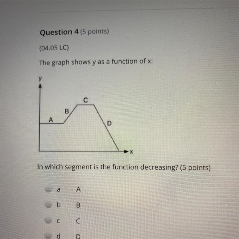 The graph shows y as a function of x: A D Х In which segment is the function decreasing-example-1