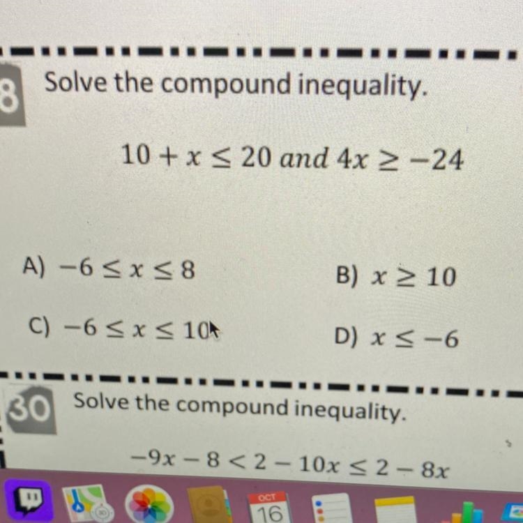 Solve the compound inequality 10 + x < 20 and 4x > -24-example-1