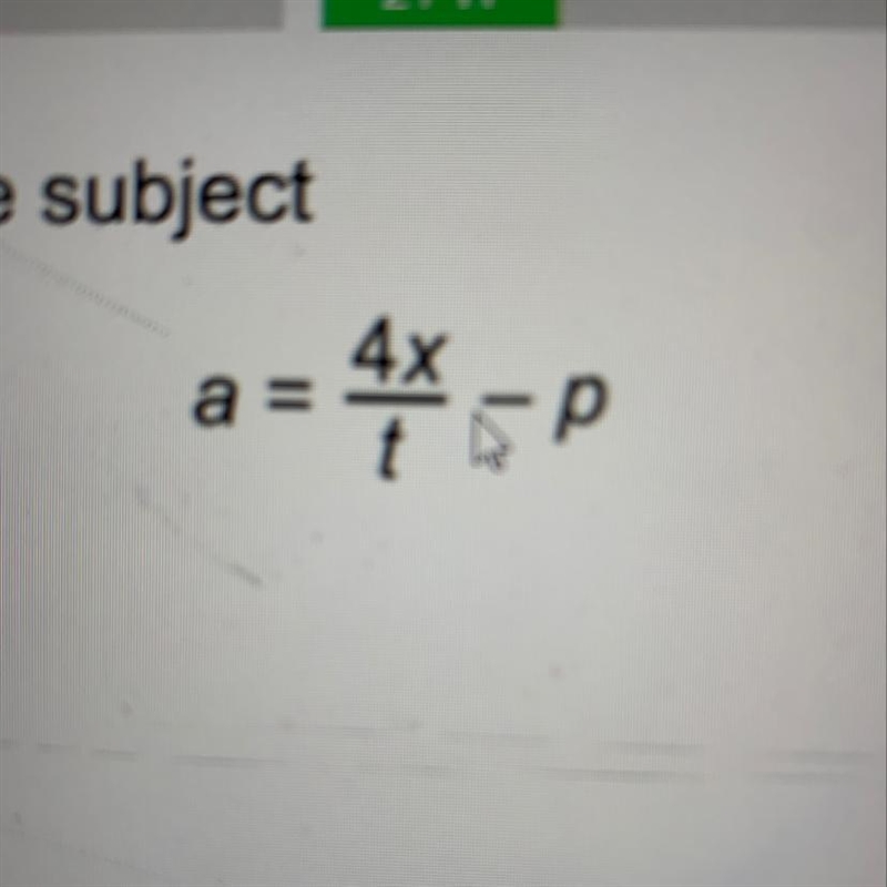 Rearrange to make x the subject a= 4x/t -p-example-1