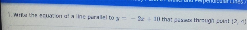 1. Write the equation of a line parallel to y = -2x + 10 that passes through point-example-1