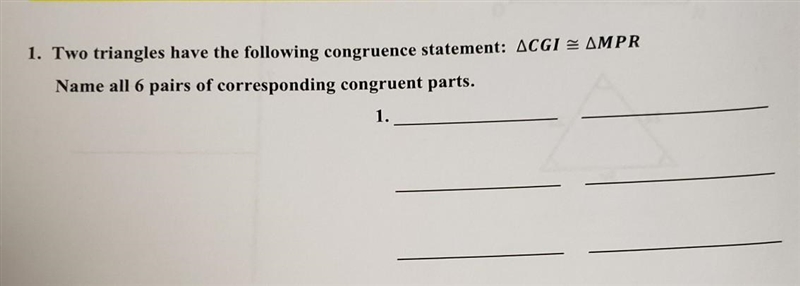 1. Two triangles have the following congruence statement: ACGI = AMPR Name all 6 pairs-example-1