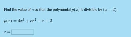 Find The value of c so that the polynomial p(x) is divisible by (x+2)-example-1