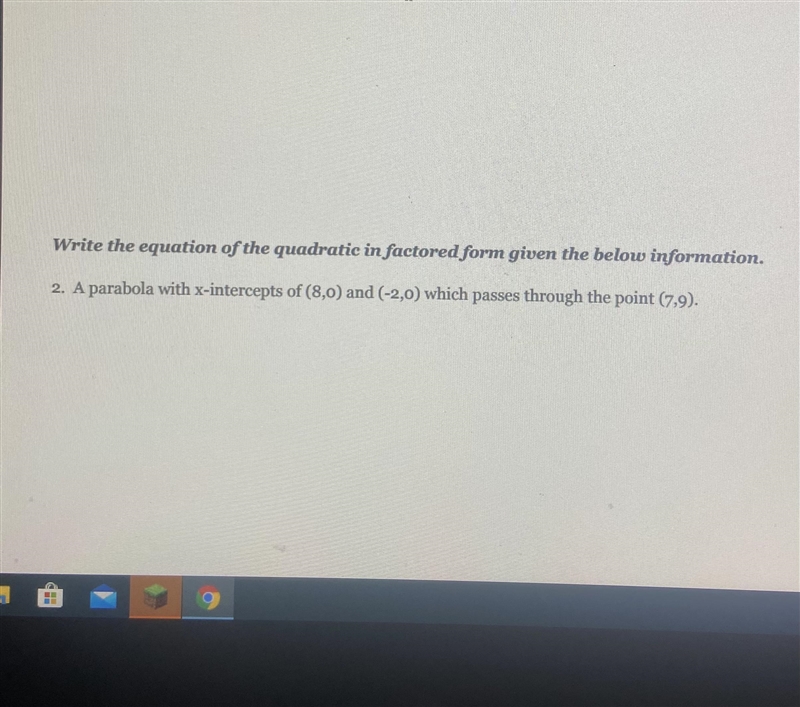 A parabola with x intercepts of (8,0) and (-2,0) which passes through the point (7,9)-example-1