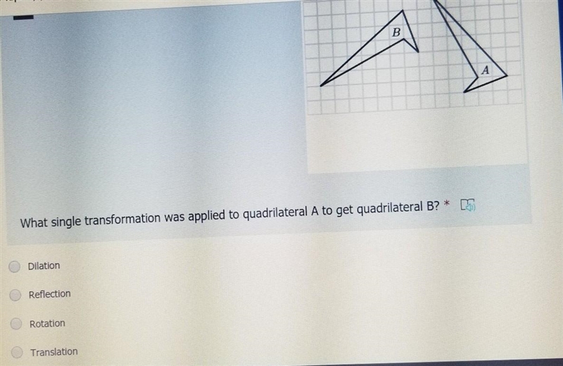 What single transformation was applied to quadrilateral A to get Quadrilateral B?​-example-1