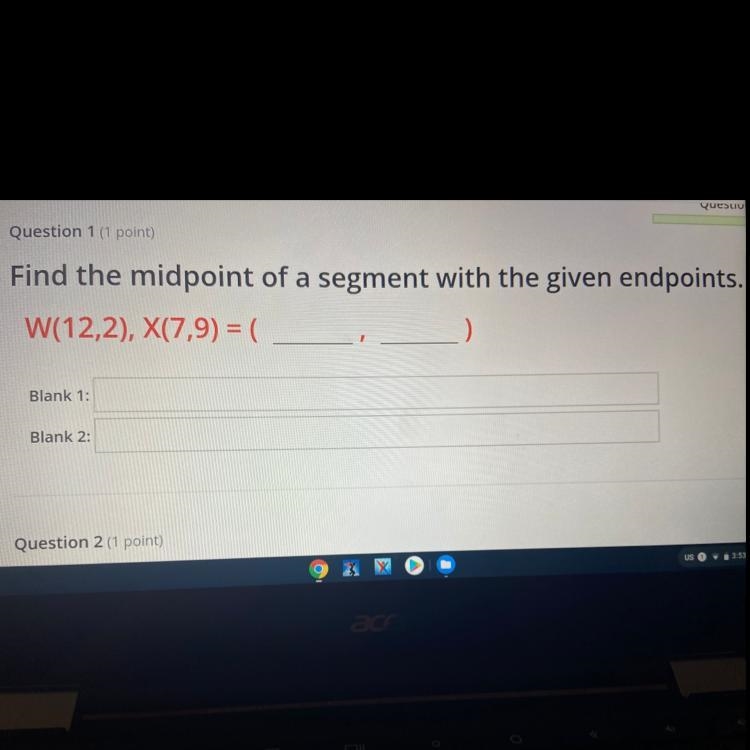 Find the midpoint of a segment with the given endpoints. W(12,2), X(7,9) = ( 1 Blank-example-1