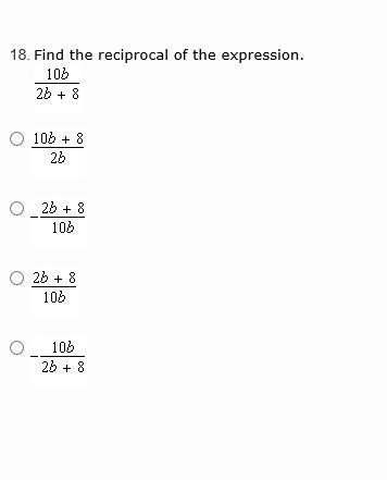 (20 POINTS PLEASE HELP) Find the reciprocal of the expression. 10b/2b+8 See image-example-1