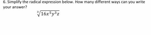 Smplify the radical expression. How many different ways can you write your answer-example-1