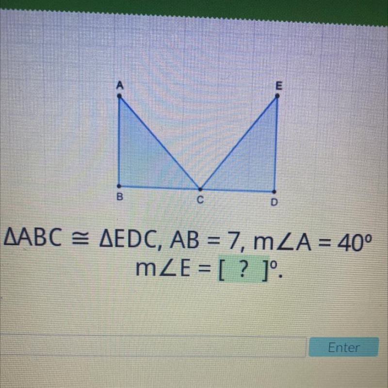 ABC = EDC, AB = 7, A = 40° E=-example-1