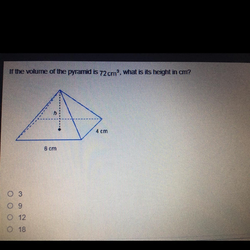 If the volume of the pyramid is 72 cm, what is its height in cm? 4 cm 6 cm 03 O 12 O-example-1