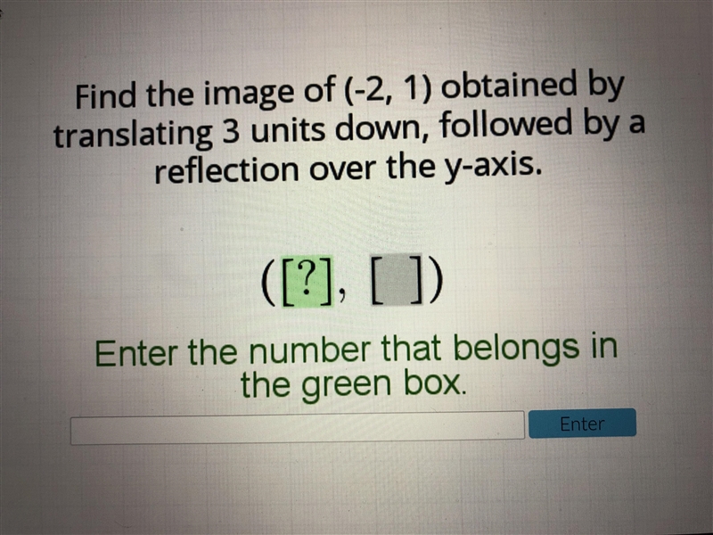 Find the image of (-2,1) obtained by translating 3 units down, followed by a reflection-example-1