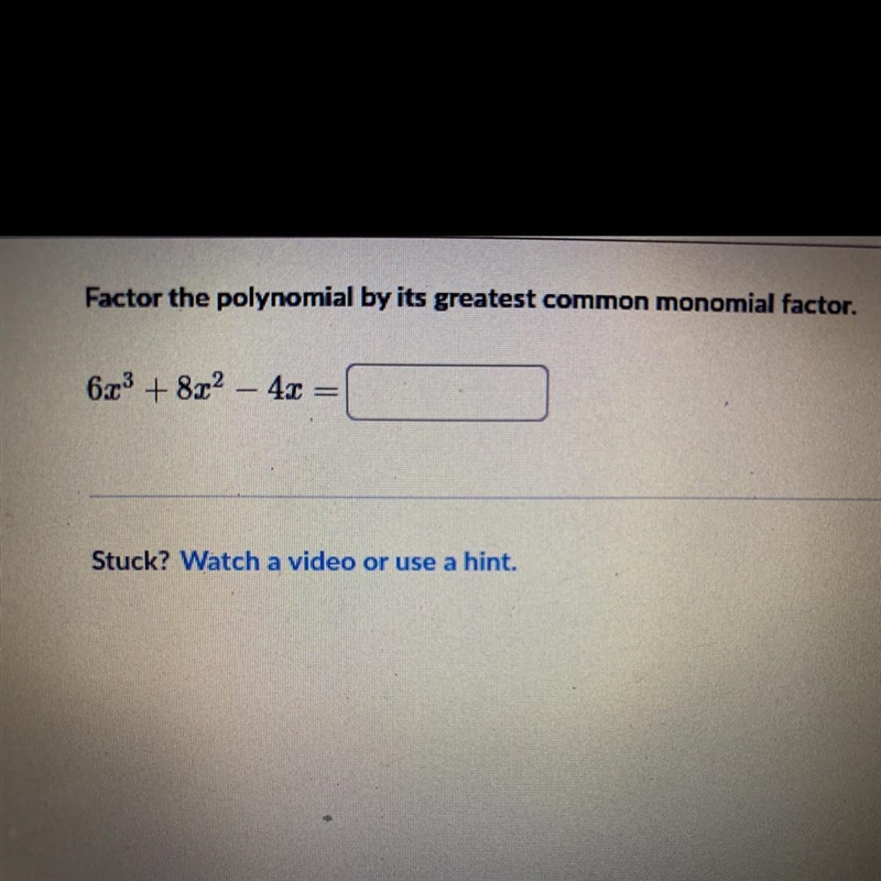 Factor the polynomial by its greatest common monomial factor. 6x2 + 8x2- 4x-example-1