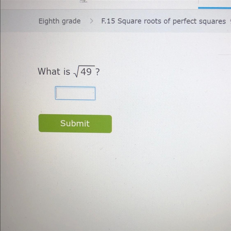 Eighth grade F.15 Square roots of perfect squares What is 49 ?-example-1