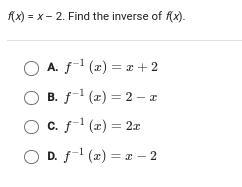 PLEASE HELP f(x)= x-2. Find the inverse of f(x)-example-1