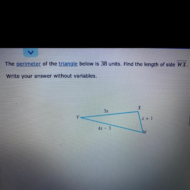 the perimeter of the triangle below is 38 units. Find the length of side WX. Write-example-1