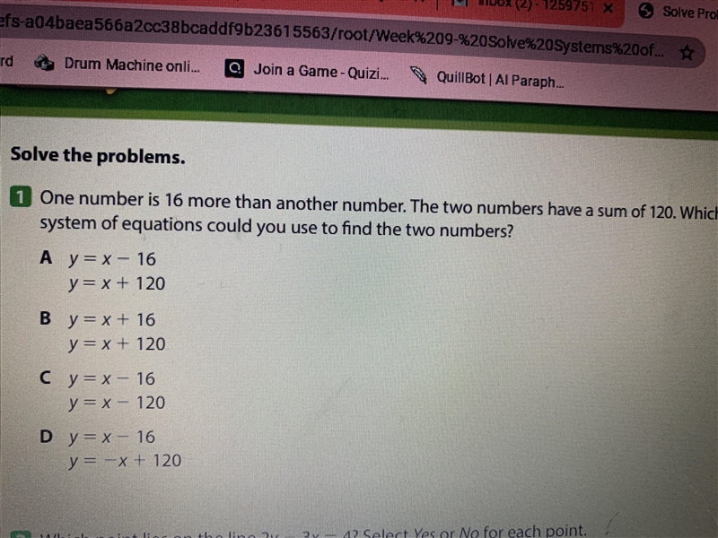 One number is 16 more than another number. The two numbers have a sum of 120. Which-example-1