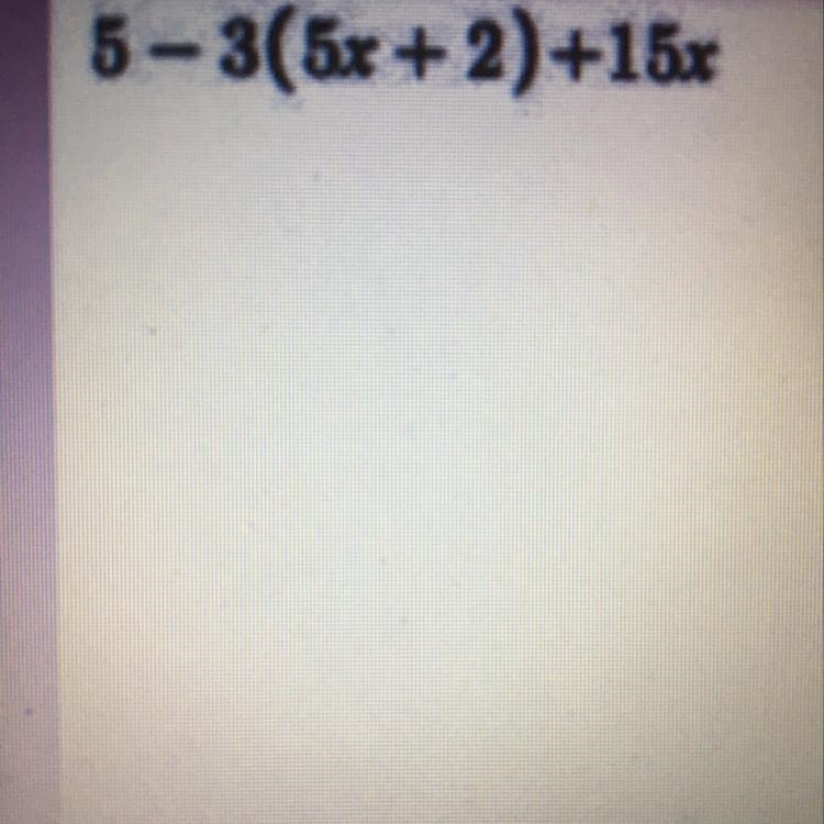 5-3(5x+2)+15x Show and explain work-example-1