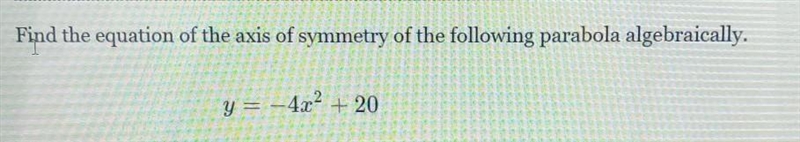 Find the equation of the axis of symmetry of the following parabola algebraically-example-1