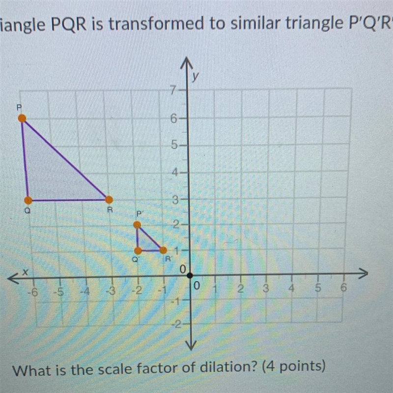 Triangle PQR is transformed to similar triangle P'Q'R': What is the scale factor is-example-1