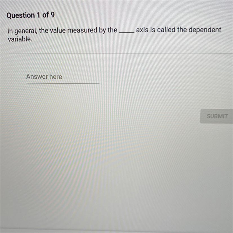 In general, the value measured by the variable __________ axis is called the dependent-example-1