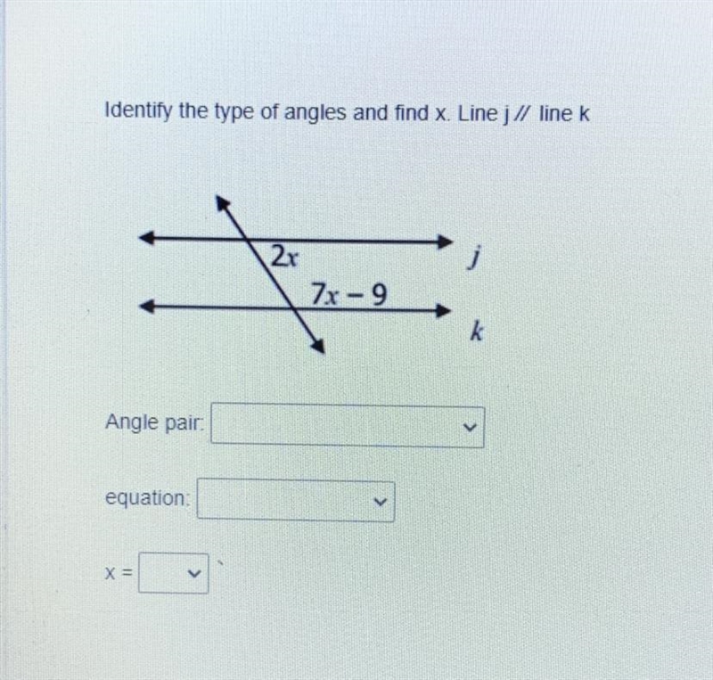 Identify the type of angles and find x. Line j // line k Please help me with this-example-1