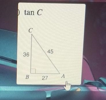 Find tan c A.) 27/36 B.) 45/36 C.) 45/27 D.) 27/45​-example-1