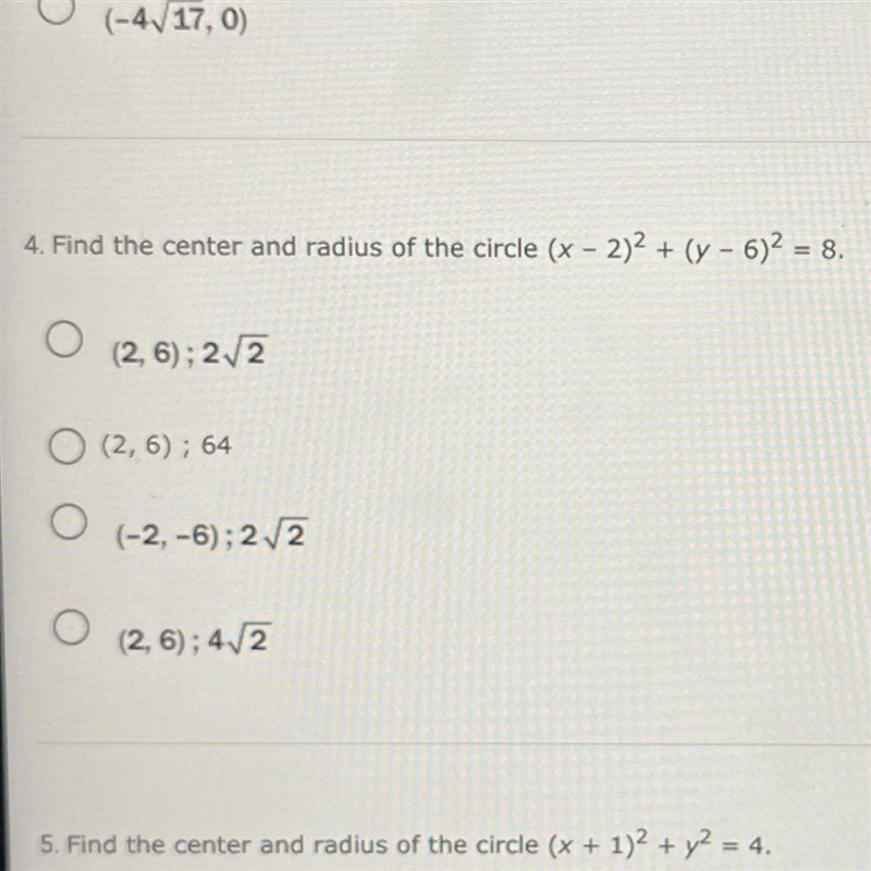 Help 4. Find the center and radius of the circle (x - 2)2 + (Y - 6)2 = 8. (2,6); 2/2 O-example-1