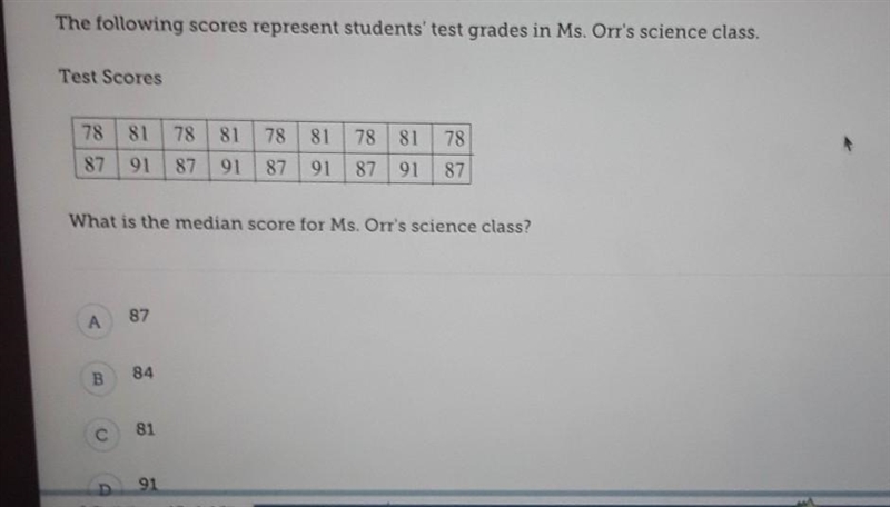 The following scores represent students' test grades in Ms. Orr's science class. Test-example-1