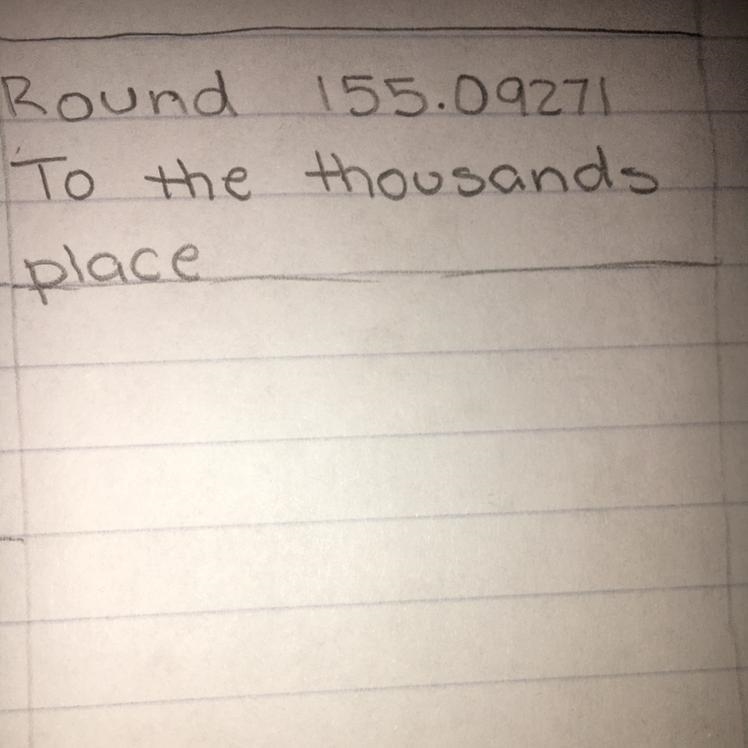 Round 155.09271 to the thousands place Plzzz I need help-example-1