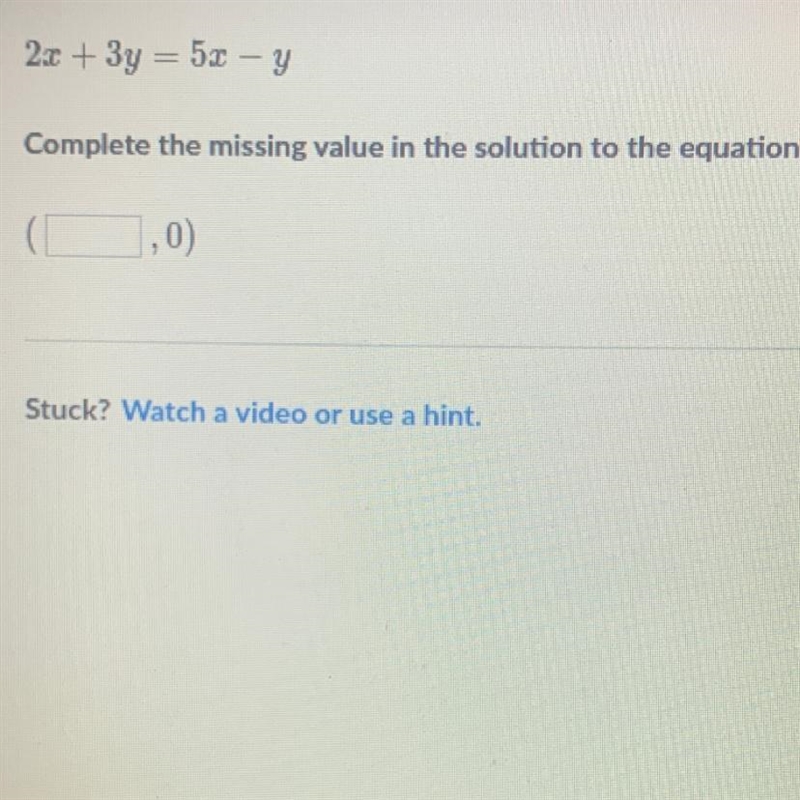 2x + 3y = 5x - y Complete the missing value in the solution to the equation. ( ,0)-example-1