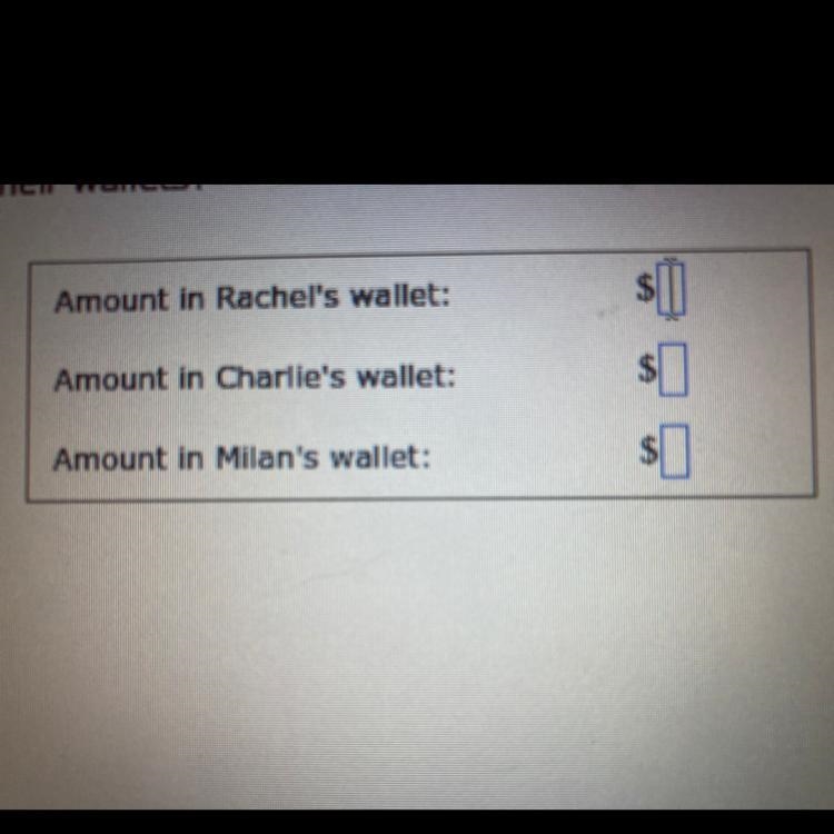 PLEASE HELP Rachel, Charlie, and Milan have a total of $132 in their wallets. Rachel-example-1