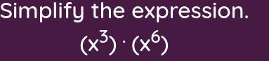 Solve (x³)*(x⁶)? ((((((((((good luck)))))))))))-example-1