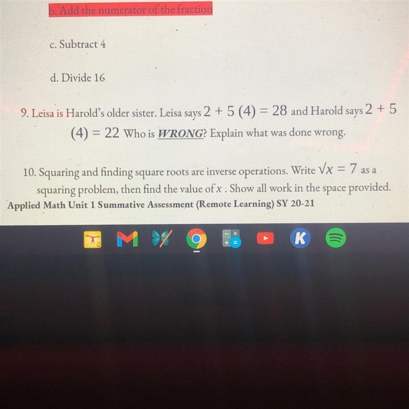 Leisa is Harold's older sister. Leisa says 2 + 5 (4) = 28 and Harold says 2 + 5 (4) = 22 Who-example-1