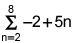 Solve the summation from n equals 2 to 8 of negative 2 plus 5 times n. Answers are-example-1