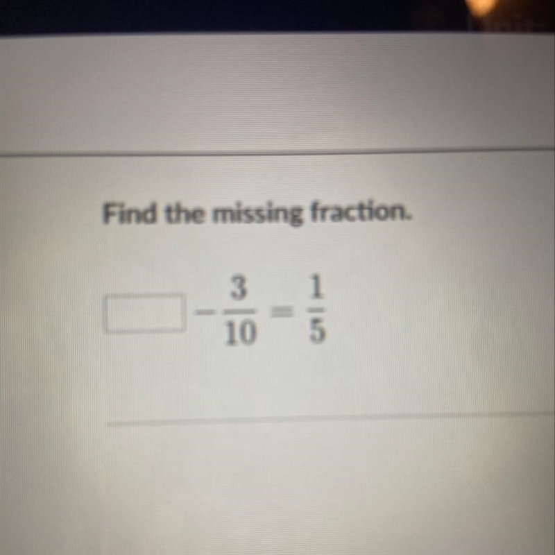 Find the missing fraction. 3 1 10-example-1