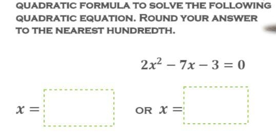 Use the quadratic formula to solve the following quadratic equation. Round your answer-example-1