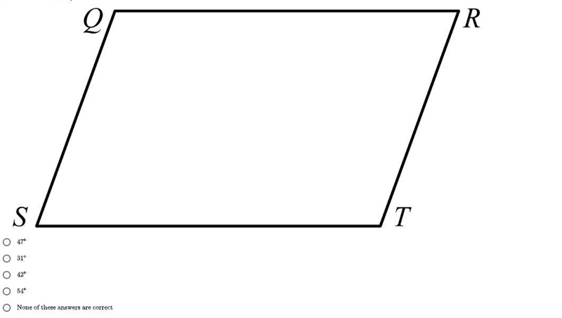 Given that the quadrilateral QRST is a parallelogram, m∠S = 6x + 6 and m∠R =3x + 24, what-example-1