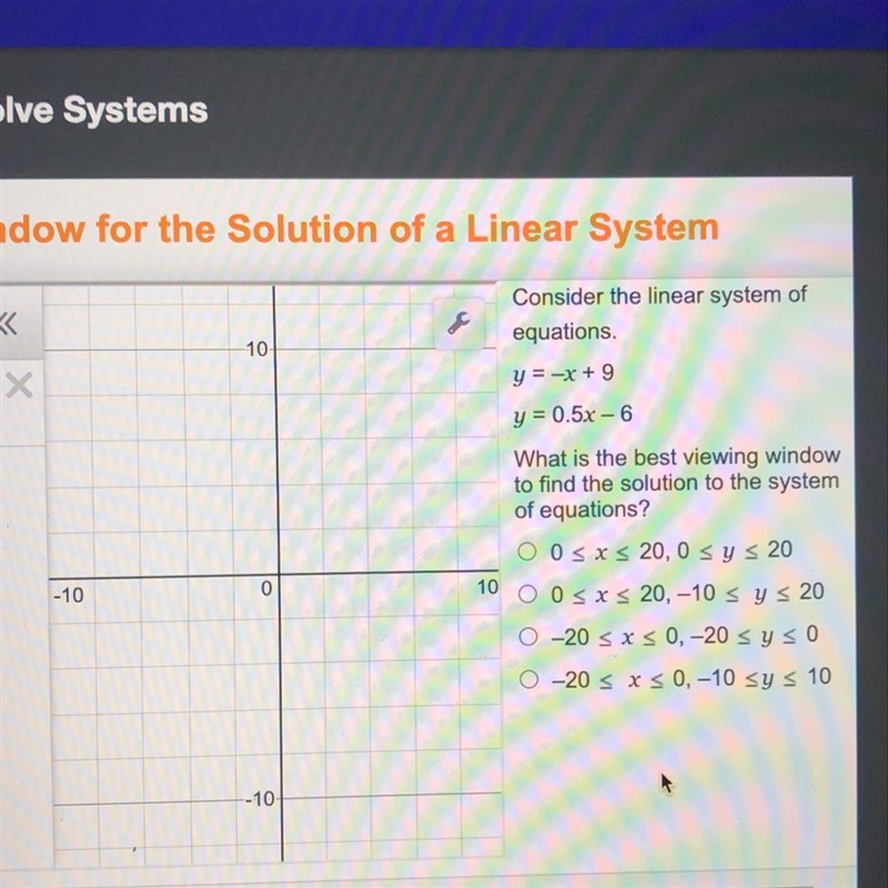 Consider the linear system of equations. y=-x+9 y=0.5x-6 What is the best viewing-example-1